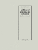 Géricault: Le radeau de la méduse